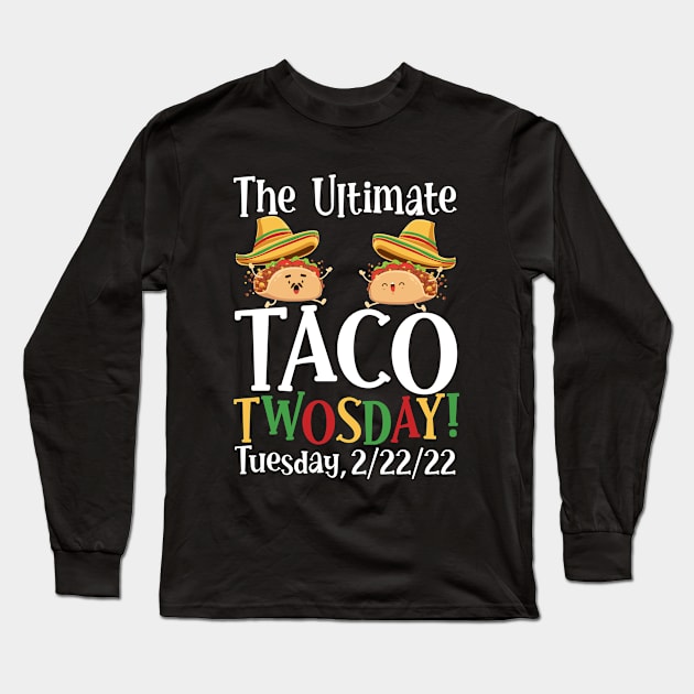 Best Taco Twosday Tuesday February 22nd 2022 Funny Long Sleeve T-Shirt by dounjdesigner